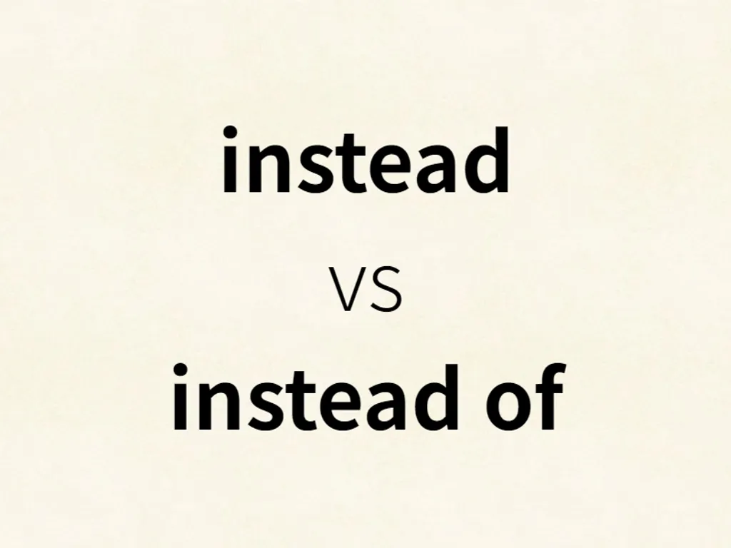 instead vs instead of